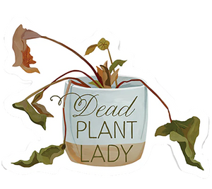 Dead Plant Lady Sticker